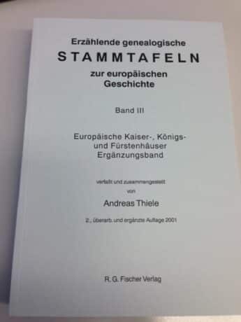 Erzählende genealogische Stammtafeln zur europäischen Geschichte / Erzählende genealogische Stammtafeln zur europäischen Geschichte - Thiele, Andreas