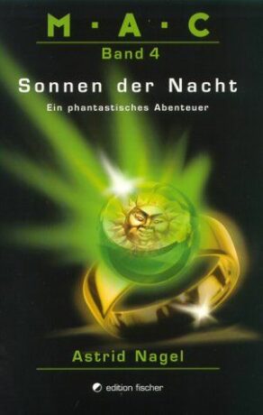 M.A.C.. Ein phantastisches Abenteuer / Sonnen der Nacht - Nagel, Astrid