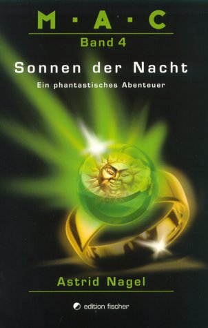 M.A.C.. Ein phantastisches Abenteuer / Sonnen der Nacht - Nagel, Astrid