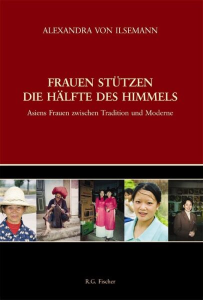Frauen stützen die Hälfte des Himmels - Ilsemann, Alexandra von