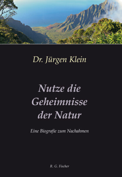 Nutze die Geheimnisse der Natur - Klein, Jürgen