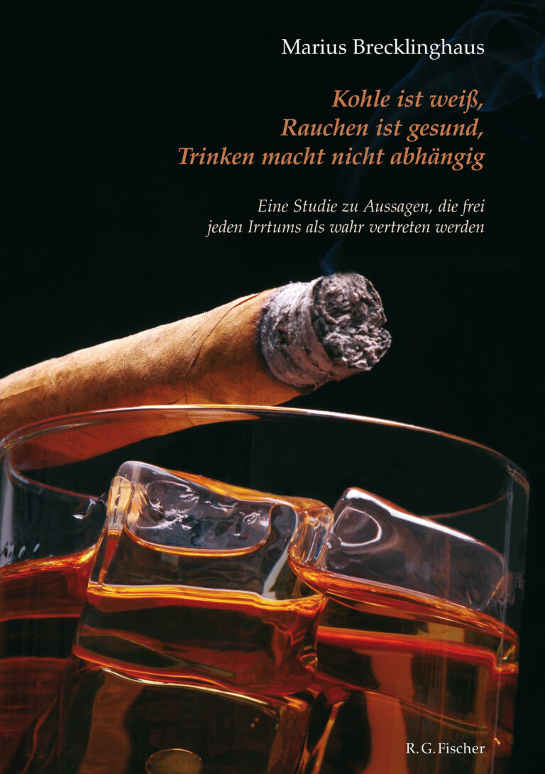 Kohle ist weiß. Rauchen ist gesund. Trinken macht nicht abhängig. - Brecklinghaus, Marius
