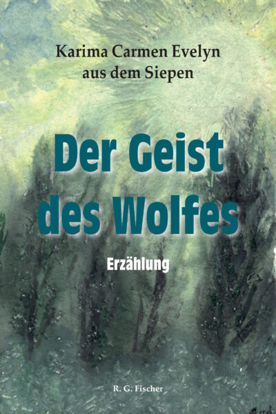Der Geist des Wolfes - aus dem Siepen, Karima Carmen Evelyn