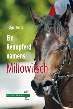 Ein Rennpferd namens Millowitsch - Renz, Holger