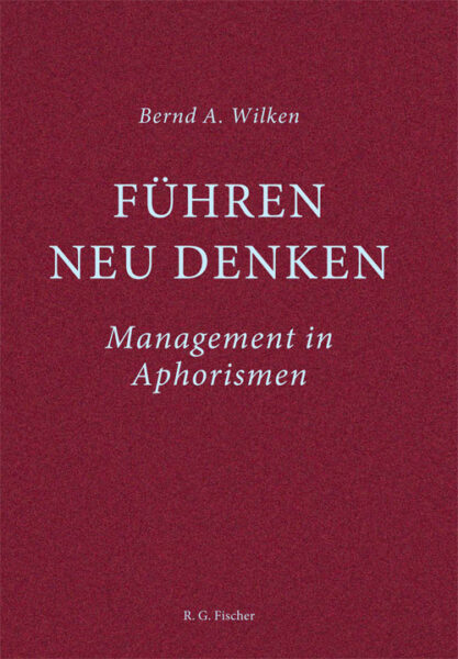 Führen neu denken - Wilken, Bernd A.