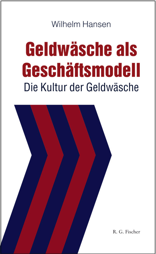 Geldwäsche als Geschäftsmodell - Hansen, Wilhelm