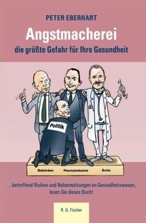 Angstmacherei, die grösste Gefahr für Ihre Gesundheit - Eberhart, Peter