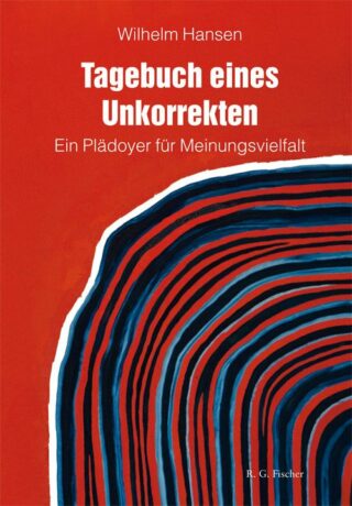 Tagebuch eines Unkorrekten - Hansen, Wilhelm