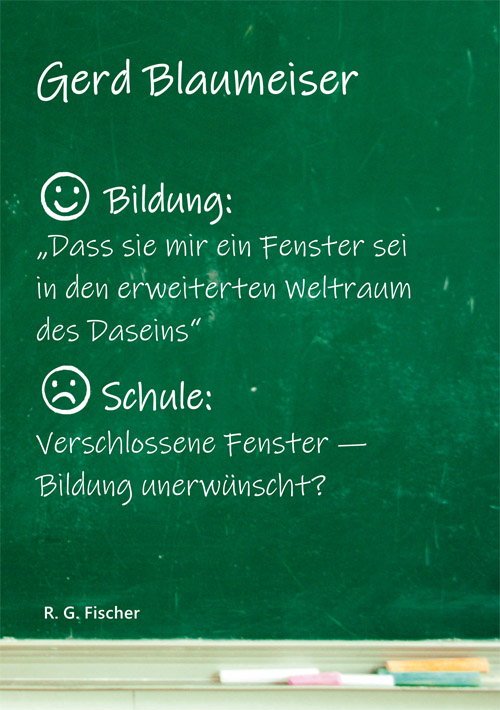 Bildung: Dass sie mir ein Fenster sei in den erweiterten Weltraum des Daseins. - Blaumeiser, Gerd