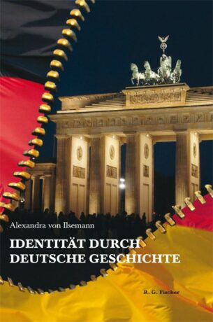 Identität durch deutsche Geschichte - Ilsemann, Alexandra von