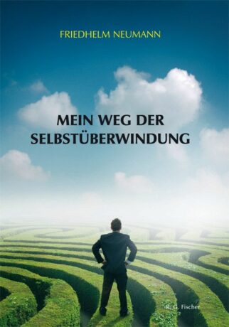 Mein Weg der Selbstüberwindung - Neumann, Friedhelm