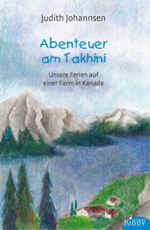 Abenteuer am Takhini - Johannsen, Judith
