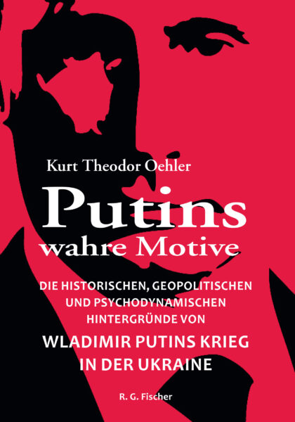 Putins wahre Motive - Oehler, Kurt Theodor