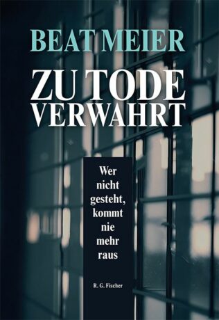 Zu Tode verwahrt - Meier, Beat