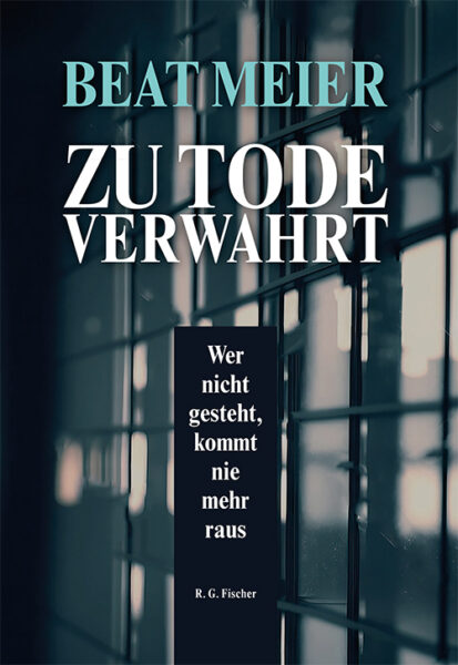 Zu Tode verwahrt - Meier, Beat