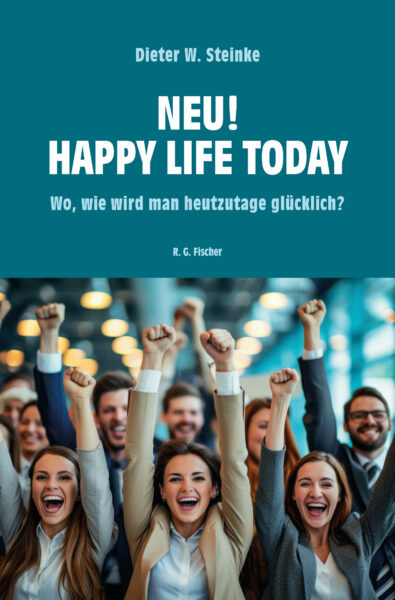 Neu! Happy Life Today - Steinke, Dieter W.