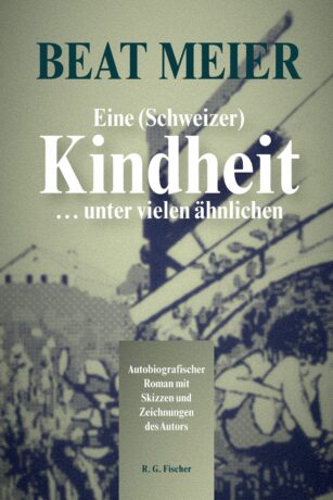 Eine (Schweizer) Kindheit … unter vielen ähnlichen - Meier, Beat