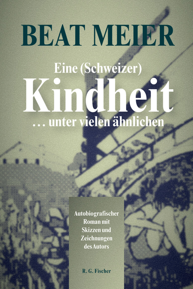 Eine (Schweizer) Kindheit … unter vielen ähnlichen - Meier, Beat