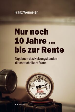 Nur noch 10 Jahre … bis zur Rente - Weimeier, Franz