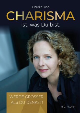 Charisma ist, was Du bist - Jahn, Claudia