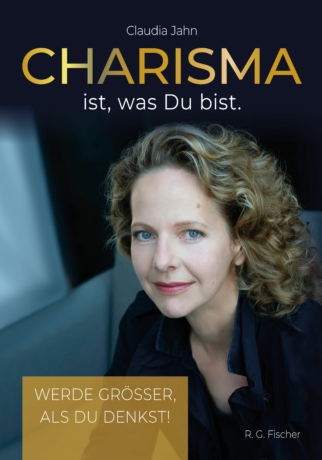 Charisma ist, was Du bist - Jahn, Claudia