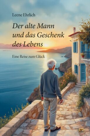 Der alte Mann und das Geschenk des Lebens - Ehrlich, Leene