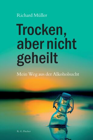 Trocken, aber nicht geheilt - Müller, Richard