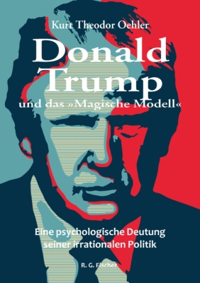 Donald Trump und das »Magische Modell« - Oehler, Kurt Theodor
