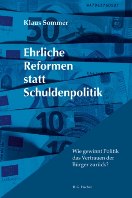 Ehrliche Reformen statt Schuldenpolitik - Sommer, Klaus