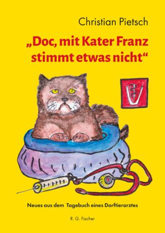 „Doc, mit Kater Franz stimmt etwas nicht“ - Pietsch, Christian