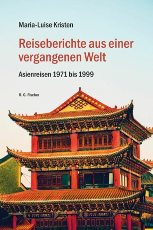 Reiseberichte aus einer vergangenen Welt - Kristen, Maria-Luise