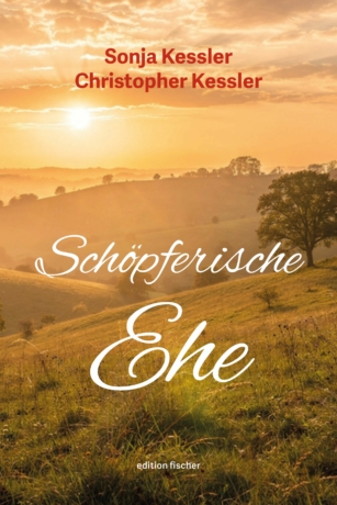 Schöpferische Ehe - Kessler, Sonja; Kessler, Christopher