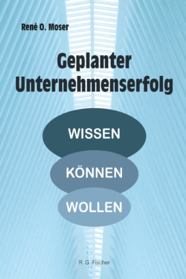 Geplanter Unternehmenserfolg - Moser, René O.
