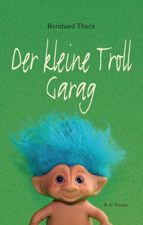 Der kleine Troll Garag - Thurn, Bernhard