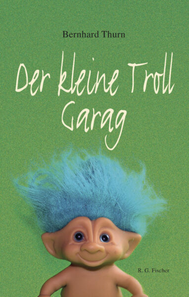 Der kleine Troll Garag - Thurn, Bernhard