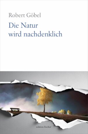 Die Natur wird nachdenklich - Göbel, Robert