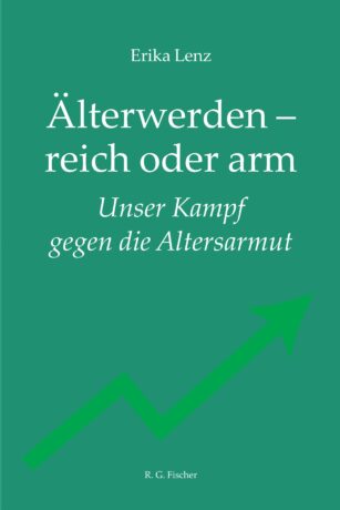 Älterwerden – reich oder arm - Lenz, Erika