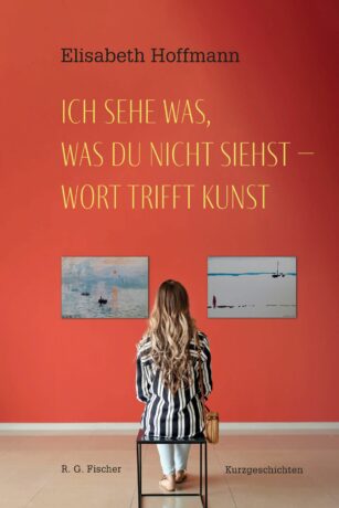 Ich sehe was, was du nicht siehst – Wort trifft Kunst - Hoffmann, Elisabeth