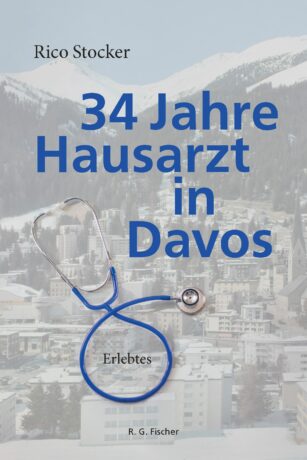 34 Jahre Hausarzt in Davos - Stocker, Rico