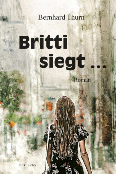 Britti siegt ... - Thurn, Bernhard