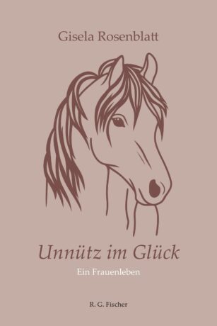 Unnütz im Glück - Rosenblatt, Gisela