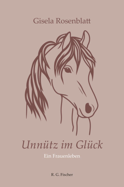 Unnütz im Glück - Rosenblatt, Gisela