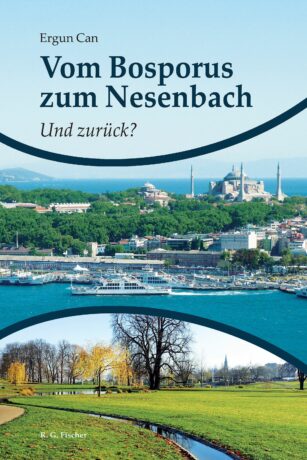 Vom Bosporus zum Nesenbach. Und zurück? - Can, Ergun