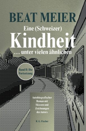 Eine (Schweizer) Kindheit ... unter vielen ähnlichen, Band 2 - Meier, Beat