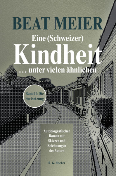 Eine (Schweizer) Kindheit ... unter vielen ähnlichen, Band 2 - Meier, Beat