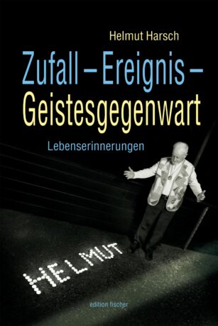 Zufall – Ereignis – Geistesgegenwart - Harsch, Helmut