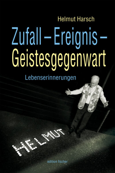 Zufall – Ereignis – Geistesgegenwart - Harsch, Helmut