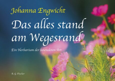 Das alles stand am Wegesrand - Engwicht, Johanna