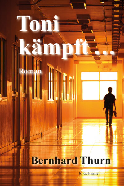Toni kämpft … - Thurn, Bernhard