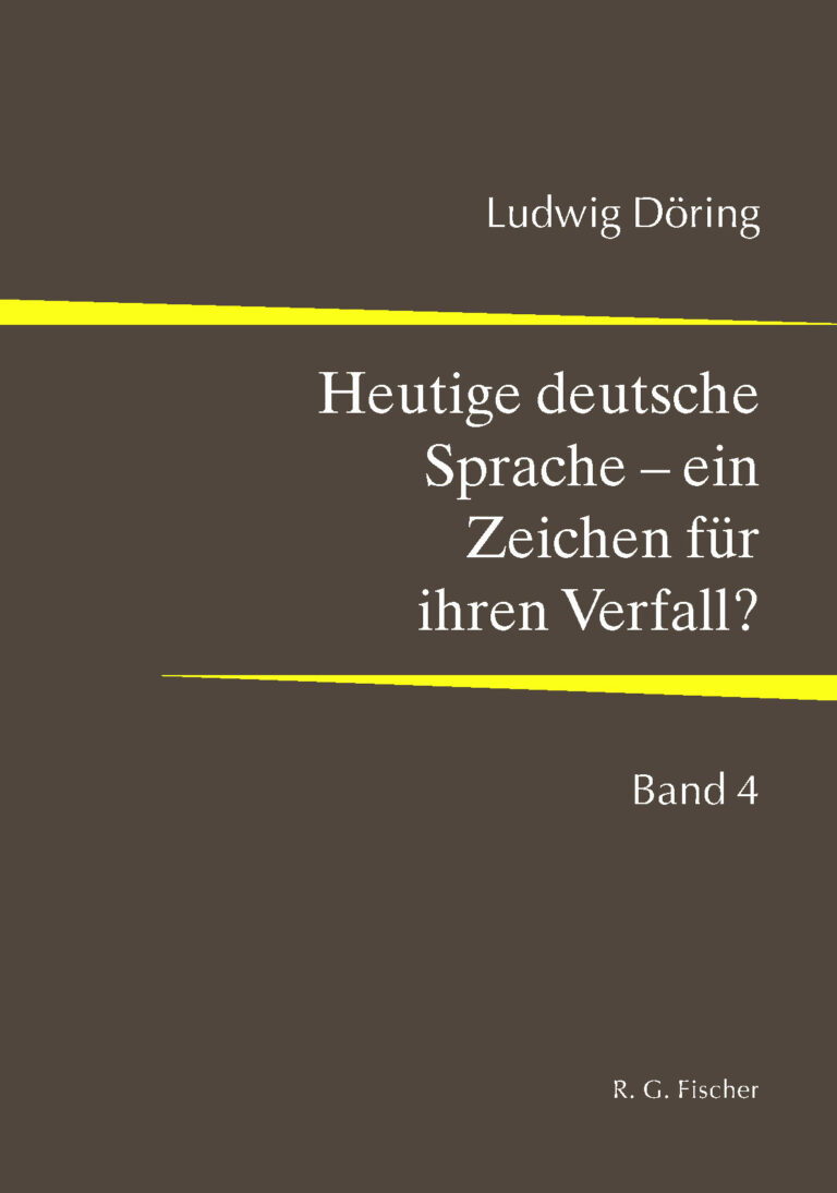 Heutige deutsche Sprache – ein Zeichen für ihren Verfall? - Döring, Ludwig